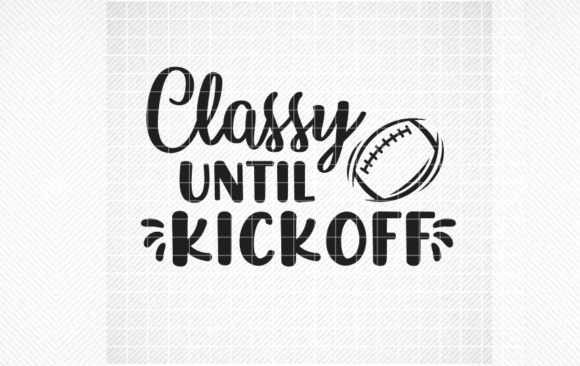 Classy Until Kickoff SVG: Football Graphics for Crafts
