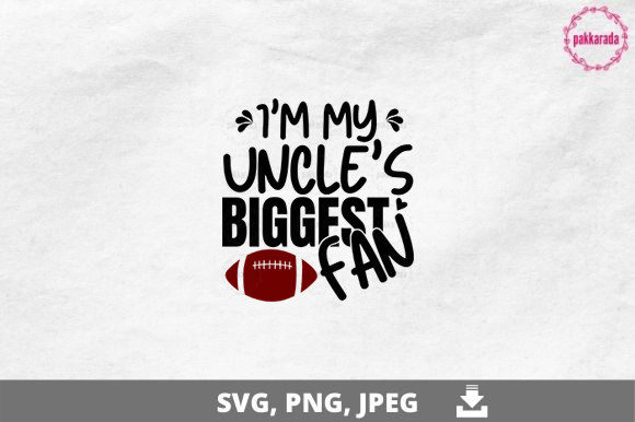 Football SVG: My Uncle’s Biggest Fan Graphics for Crafts